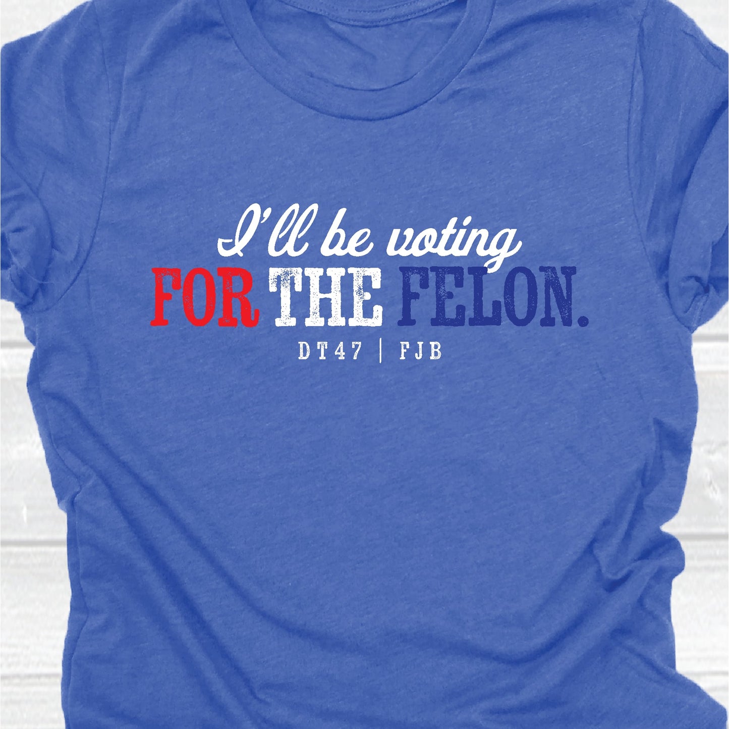 "I'll be voting for the felon" - Unisex T-shirt