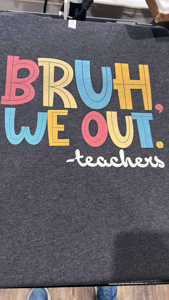 "Bruh, We Out - Teachers"