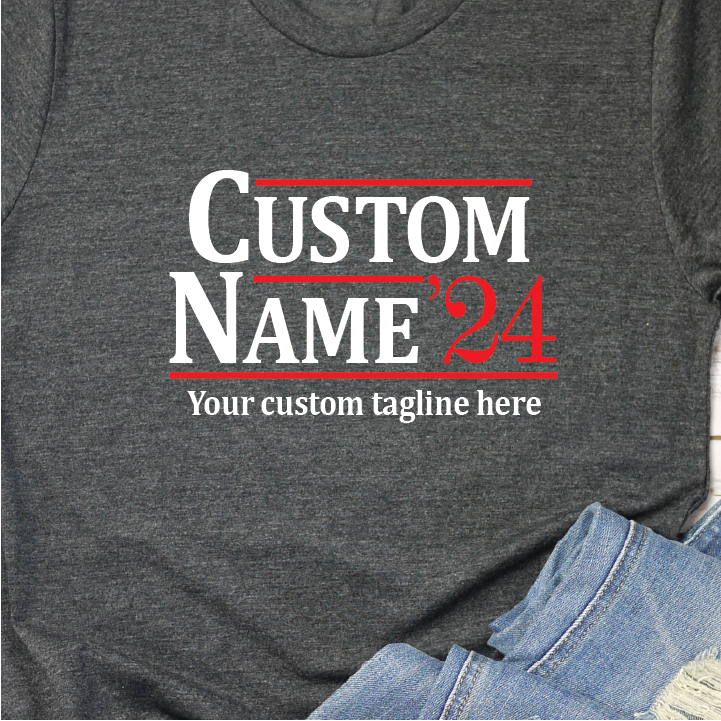 2024 Customized Campaign Shirt - Customize it with your name and message