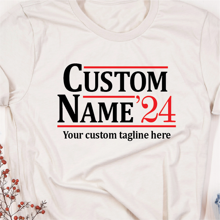 2024 Customized Campaign Shirt - Customize it with your name and message