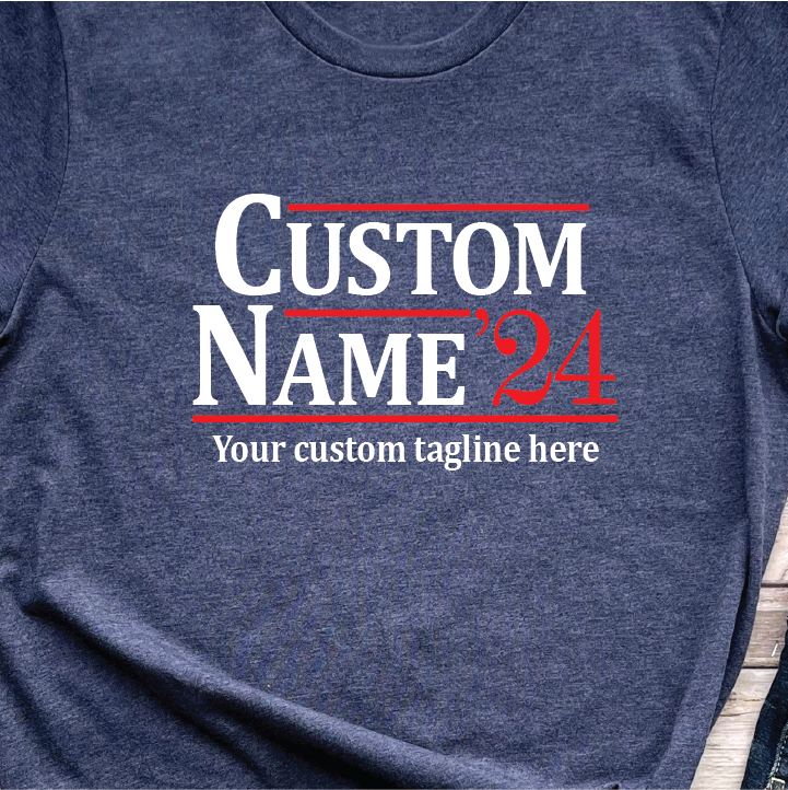 2024 Customized Campaign Shirt - Customize it with your name and message