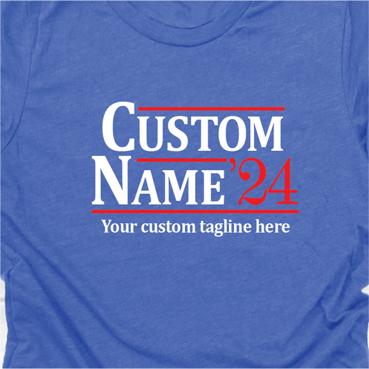 2024 Customized Campaign Shirt - Customize it with your name and message