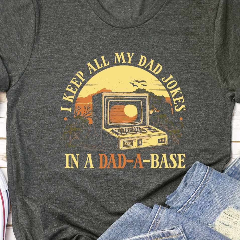 Dad Joke Shirt - Keep All My Dad Jokes in my Dad-a-base