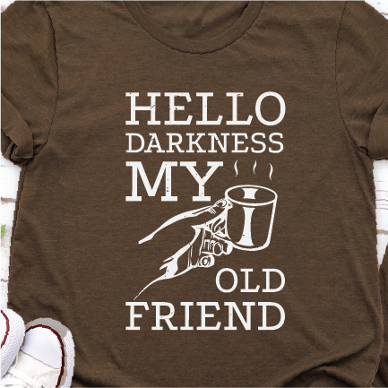 Hello Darkness My Old Friend - Coffee