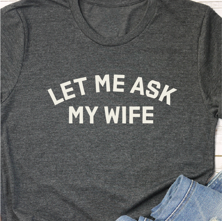 "Let me ask my wife"