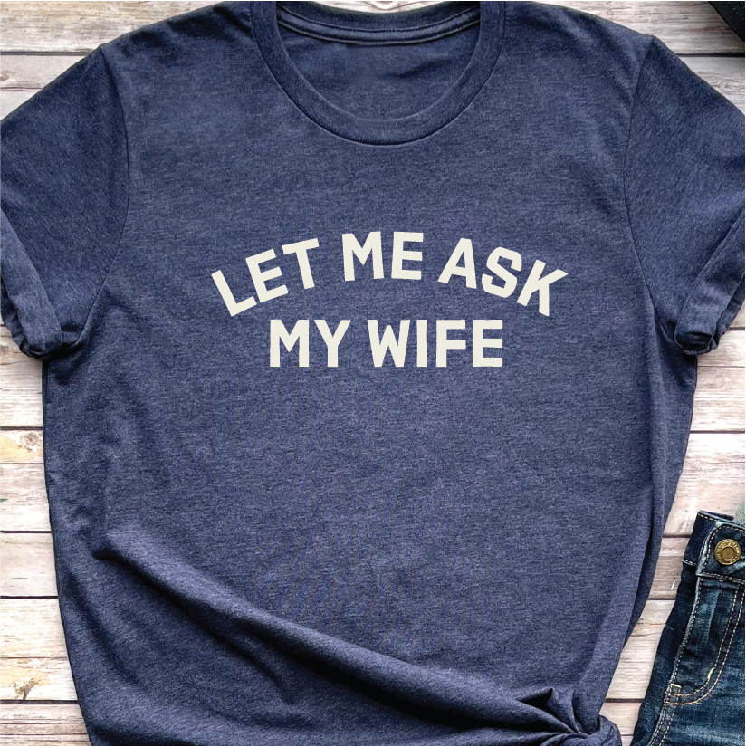 "Let me ask my wife"