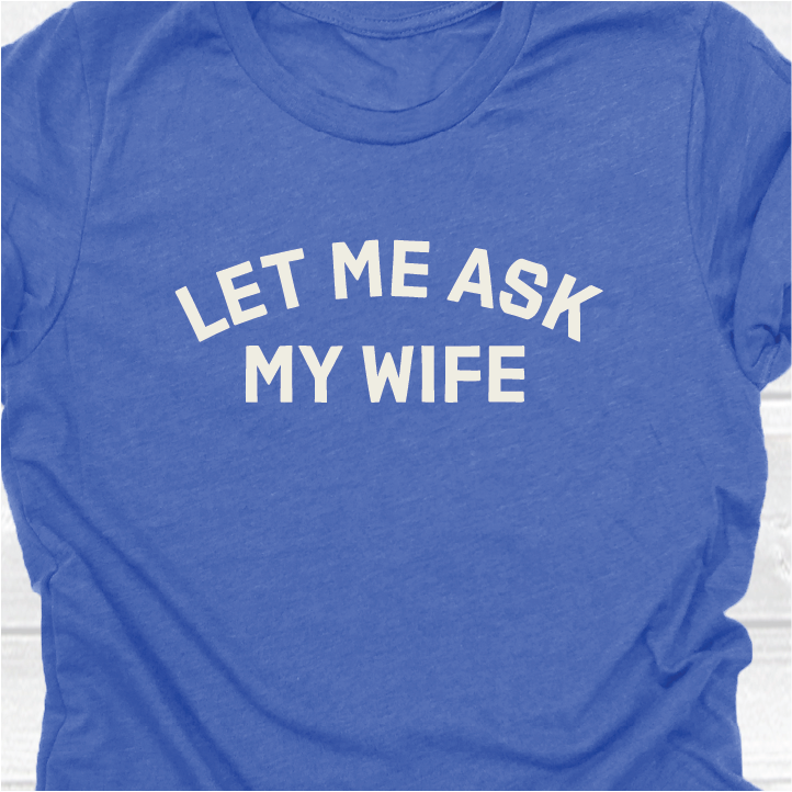 "Let me ask my wife"