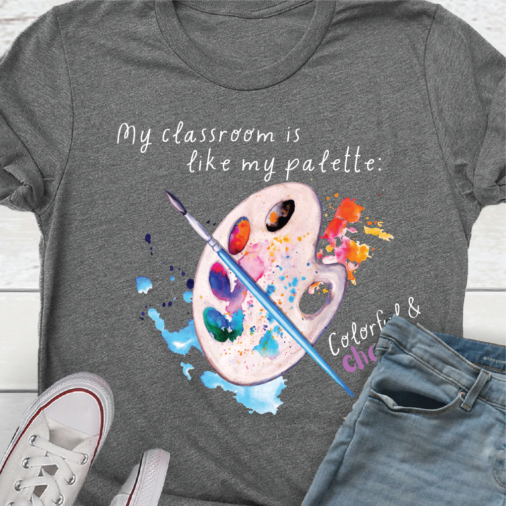 "My classroom is like my palette, colorful and chaotic"