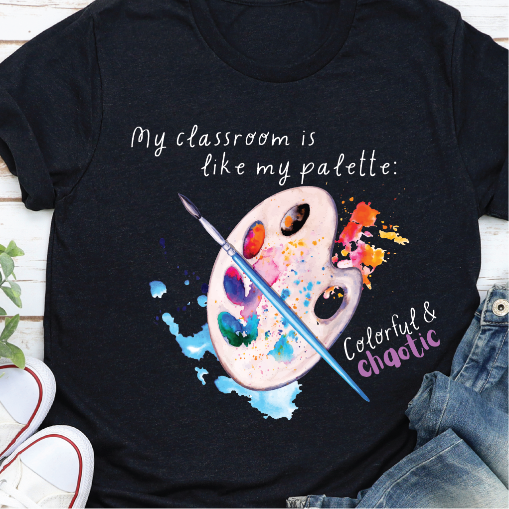 "My classroom is like my palette, colorful and chaotic"