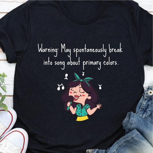 "Warning: may spontaneously break into song about primary colors" - Unisex T-shirt