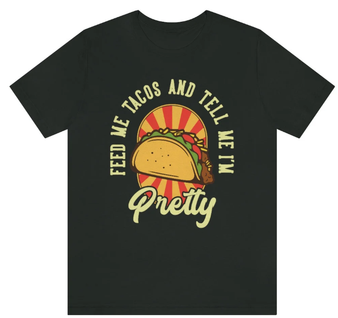 "Feed me Tacos and Call Me Pretty" unisex shirt