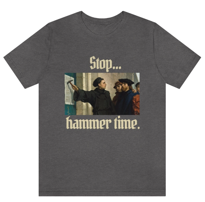 "Hammer Time" Full Color - Martin Luther and 95 Theses