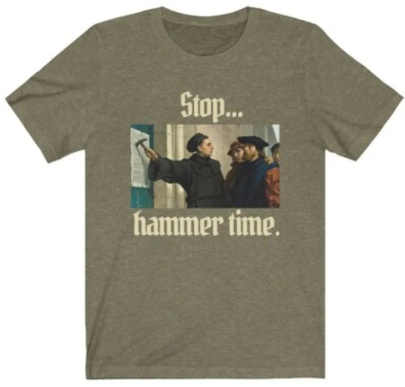 "Hammer Time" Full Color - Martin Luther and 95 Theses