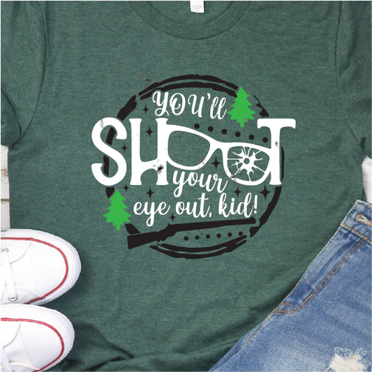 You'll shoot your eye out - Christmas Story shirt