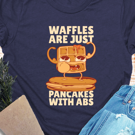 Waffles are Pancakes with Abs